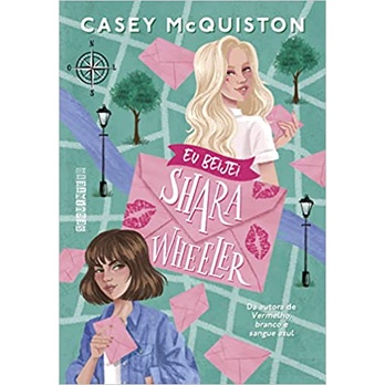Livro: Eu beijei Shara Wheeler - Casey McQuiston