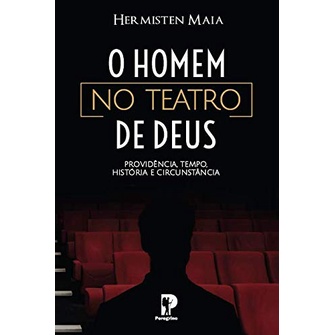 O Homem no Teatro de Deus | Hermisten Maia - Books & Magazines