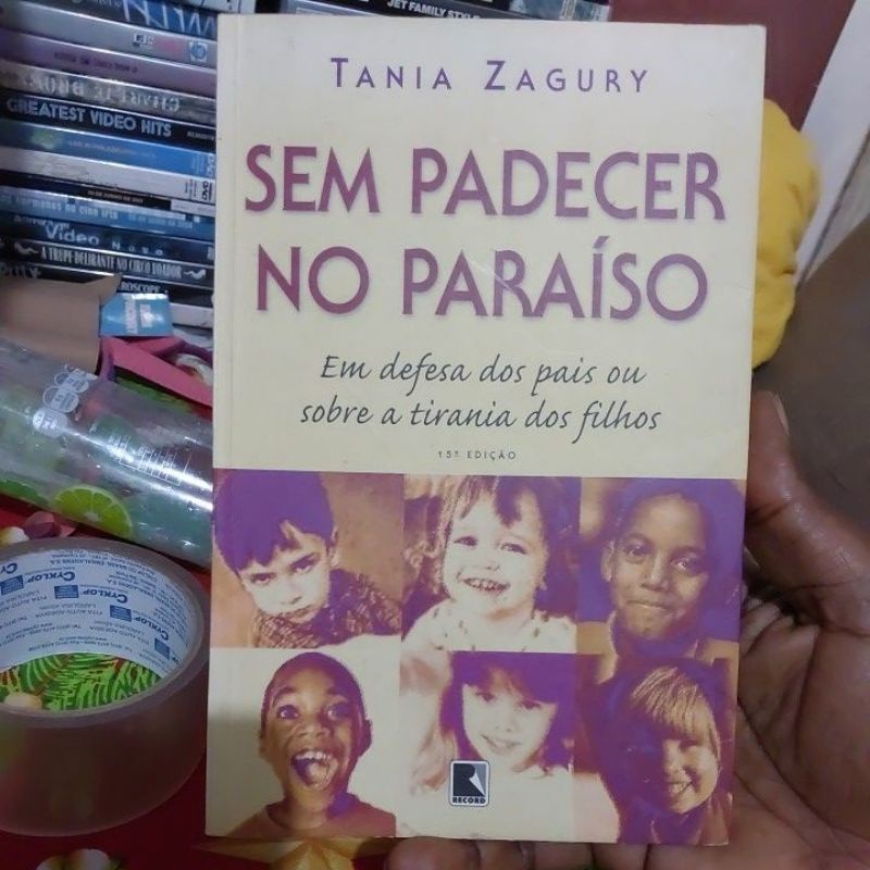 Livro - Sem Padecer no Paraíso: Em Defesa dos País ou Sobre a Tirania dos Filhos - Tania Zagury