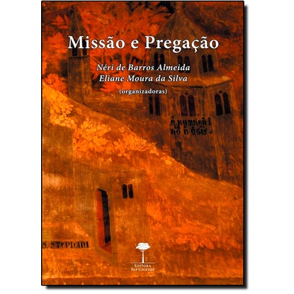 Missão e Pregação: A Comunicação Religiosa Entre a História da Igreja e a História das Religiões