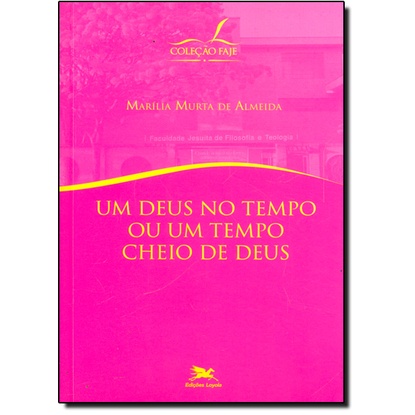 Um Deus no tempo ou um tempo cheio de Deus