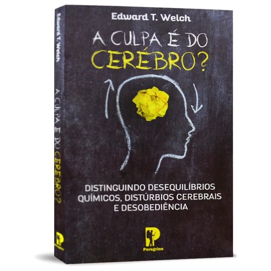 A Culpa é do Cérebro | Dr. Edward T. Welch