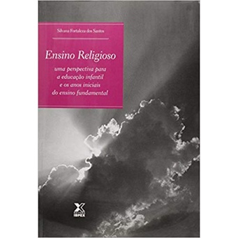 Ensino Religioso: Uma Perspectiva Para Educação Infantil e os Anos Iniciais do Ensino Fundamental