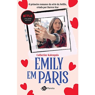 Livro Emily em Paris: o primeiro romance da série da Netflix criada por Darren Star