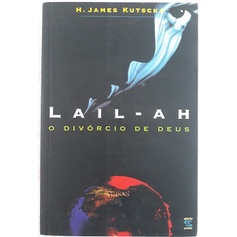 Lail-ah O Divórcio de Deus de H. James Kutscka