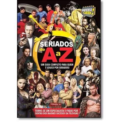 Seriados de A a Z: Um Guia Completo Para Quem É Louco Por Seriados
