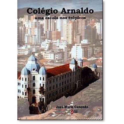 Colegio Arnaldo: Uma Escola Nos Trópicos
