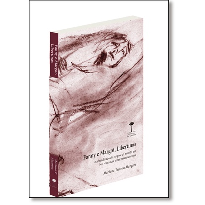 Fanny Margot, Libertinas: O Aprendizado do Corpo e do Mundo em Dois Romances Eróticos Setecentistas