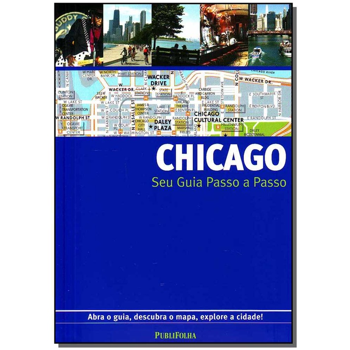 Chicago: Seu Guia Passo a Passo - Abra o Guia, Descubra o Mapa, Explore a Cidade!
