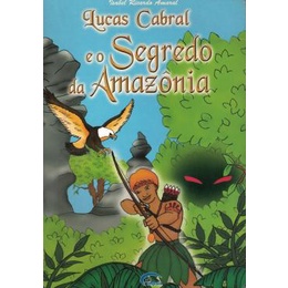 Lucas Cabral E O Segredo Da Amazônia - Volume 2
