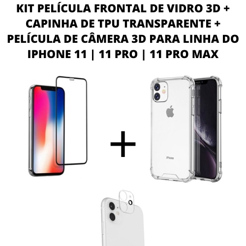 KIT PELÍCULA FRONTAL DE VIDRO 3D + CAPINHA DE TPU TRANSPARENTE + PELÍCULA DE CÂMERA 3D PARA LINHA DO IPHONE 11 | 11 PRO | 11 PRO