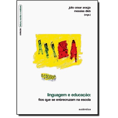Linguagem e educação - Fios que se entrecruzam na escola