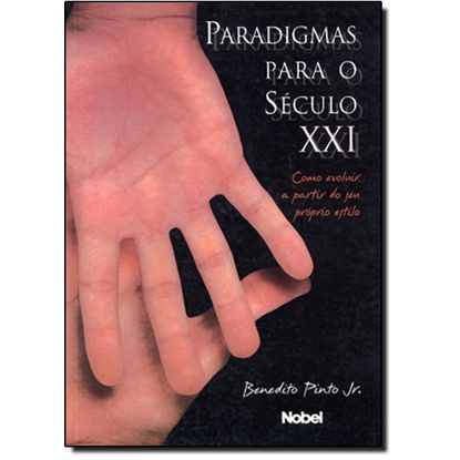 Paradigmas Para o Século Xxi: Como Evoluir a Partir do Seu Próprio Estilo
