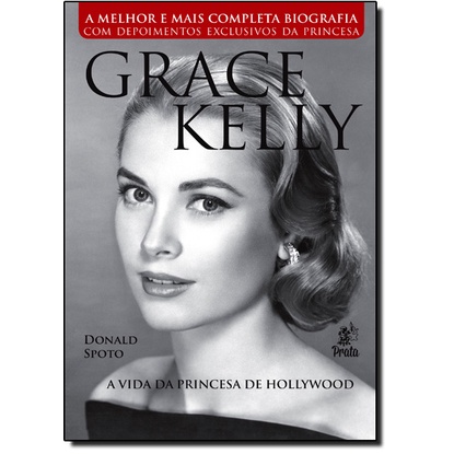 Grace Kelly : A Vida da Princesa de Hollywood