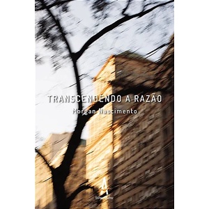 transcendendo a razão autor morgan nascimento