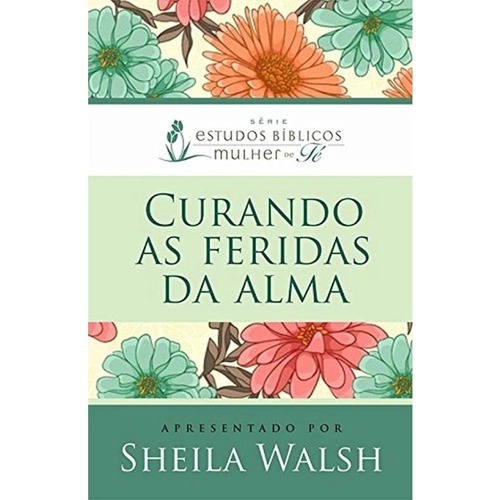 Curando as feridas da alma | Sheila Walsh em Oferta na Shopee