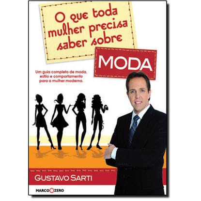 O que toda mulher precisa saber sobre moda