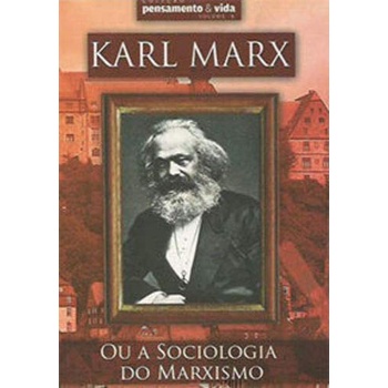 Karl Marx ou a Sociologia do Marxismo