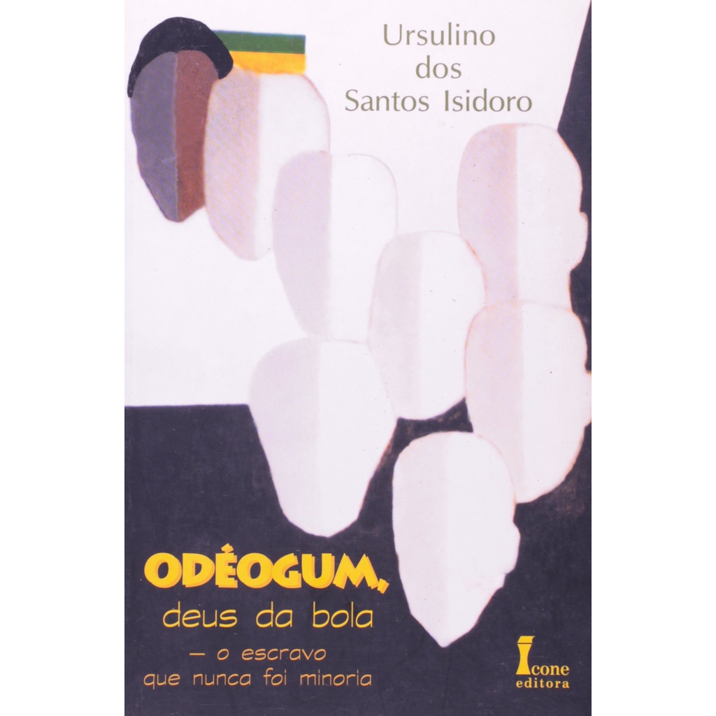 Odéogum, Deus da Bola: O Escravo que Nunca Foi Minoria