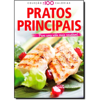 Pratos Principais - Coleção + - 100 Calorias