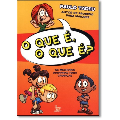 Que É, o Que É, O?: As Melhores Adivinhas Para Crianças