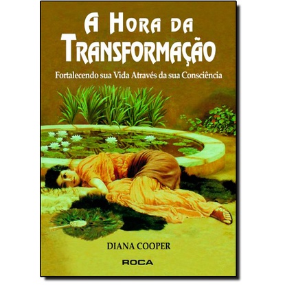 Hora da Transformação – Fortalecendo sua Vida Através da sua Consciência, A