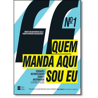 Quem Manda Aqui Sou Eu: Verdades Inconfessáveis Sobre a Maternidade ( Contém Spoiler )