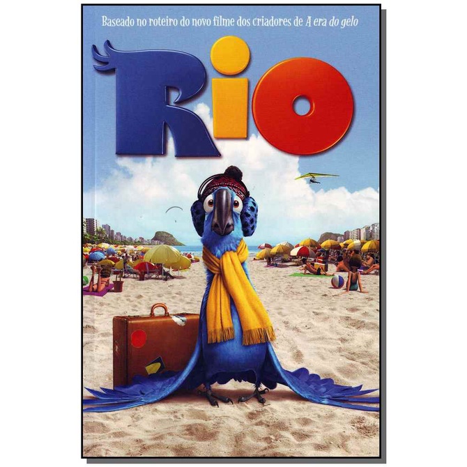 Rio - Baseado no Roteiro do Novo Filme dos Criadores de A Era do Gelo