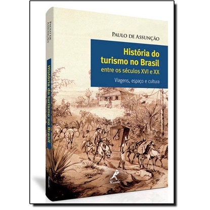 História do turismo no Brasil entre os séculos XVI e XX