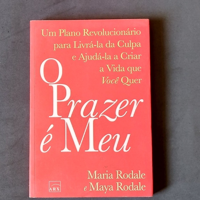 LIVRO O PRAZER É MEU - Maria Rodale e Maya Rodale