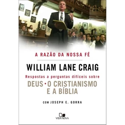 A Razão da nossa fé | William Lane Craig | VIDA NOVA
