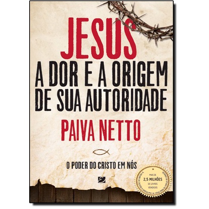 Jesus, a Dor e a Origem de Sua Autoridade: O Poder do Cristo em Nós