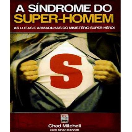 A Sindrome Do Super-Homem. As Lutas E Armadilhas Do Ministerio Super-Heroi???
