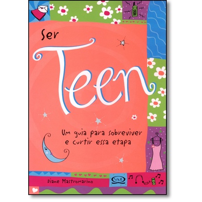 Ser Teen: Um Guia Para Sobreviver e Curtir Essa Etapa