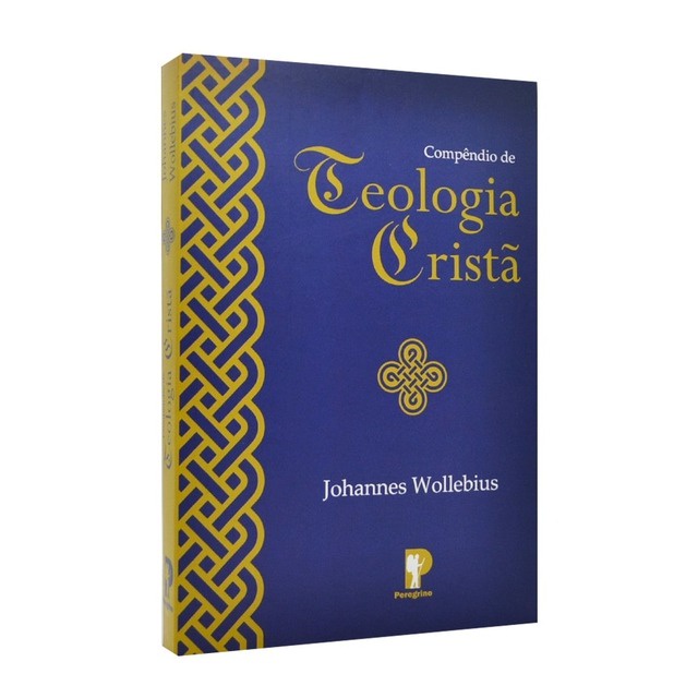 Compêndio De Teologia Cristã | Johannes Wollebius