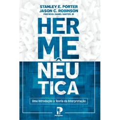 Hermenêutica | Uma Introdução a Teoria da Interpretação Stanley E. Porter