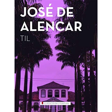 Til - Clássico Da Literatura - José De Alencar