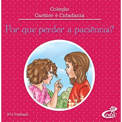 Por que perder a Paciência?- Coleção Caráter e Cidadania