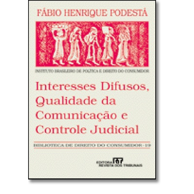 Interesses Difusos, Qualidade da Comunicação e Controle Judicial - Vol. 19