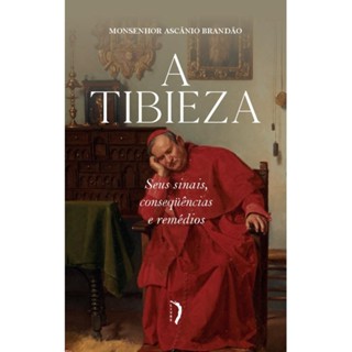 A tibieza: Seus sinais, conseqüências e remédios