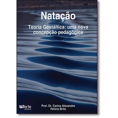 Natacao: Teoria Gestaltica: Uma Nova Concepcao Pedagogica