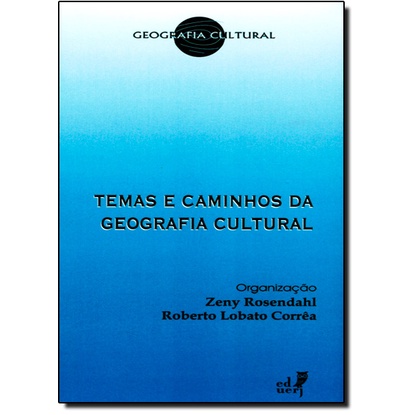 Temas e Caminhos da Geografia Cultural