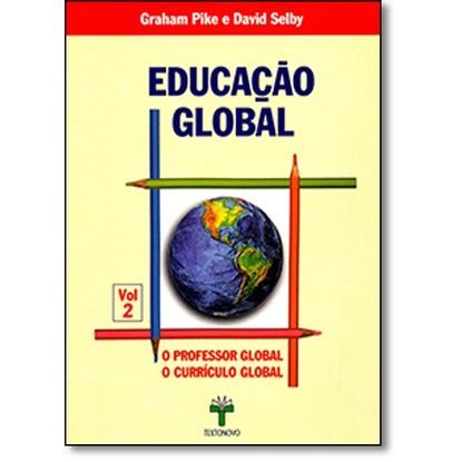 Educação Global: O Professor Global, o Currículo Global - Vol.2