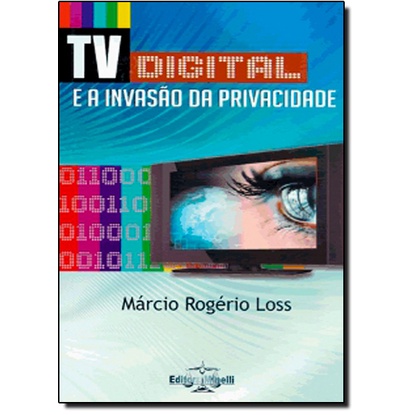 Tv Digital e a Invasão da Privacidade, A