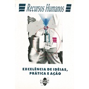 Livro Recursos Humanos - Excelência de idéias, prática e ação - Administração 2