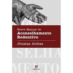 Breve Manual de Aconselhamento Redentivo | Jônatas Abdias