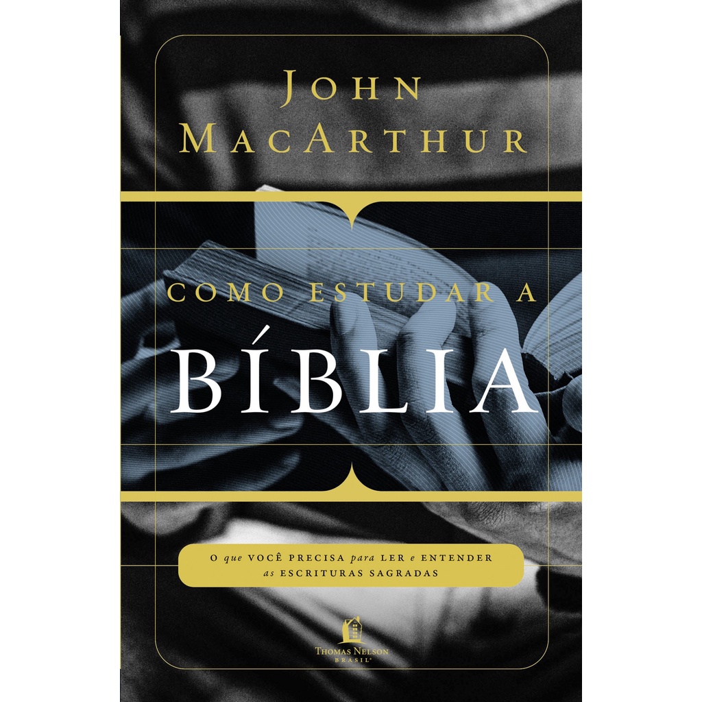 Como estudar a Bíblia | John Macarthur - Books & Magazines