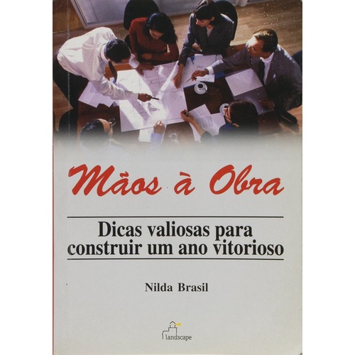 Maos A Obra - Dicas Valiosas Para Construir Um Ano Vitorioso