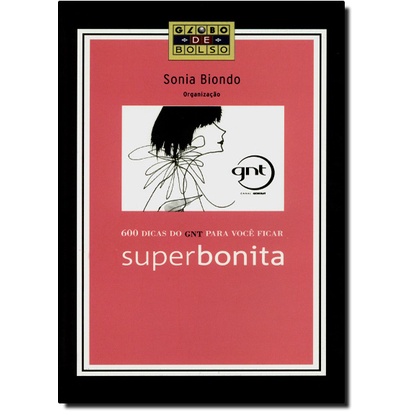600 Dicas do Gnt Para Você Ficar Superbonita - Edição de Bolso