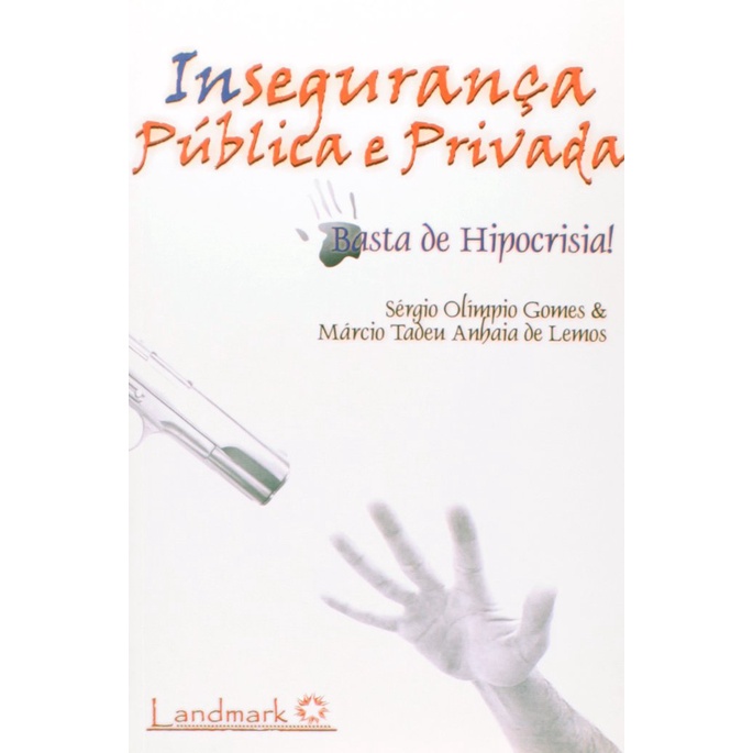 INSEGURANCA PUBLICA E PRIVADA - BASTA DE HIPOCRISIA